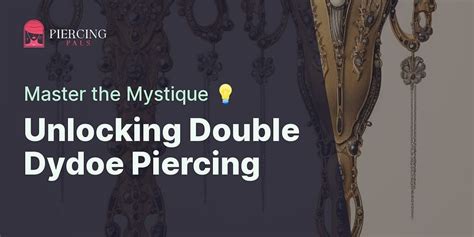 double dydoe piercing|Decoding the Mystique of Double Dydoe Piercing: A Complete。